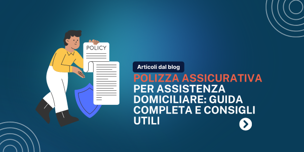 Polizza Assicurativa per Assistenza Domiciliare: Guida Completa e Consigli Utili