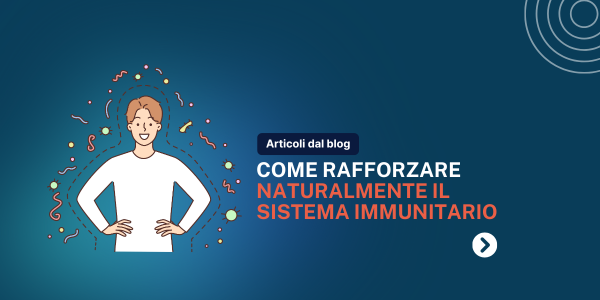 Come Potenziare il Sistema Immunitario in 7 Modi Naturali nel 2024