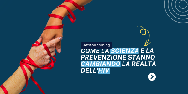 Due mani che si toccano, avvolte dal nastro rosso simbolo della sieropositività e dell’HIV, accanto al titolo “Come la scienza e la prevenzione stanno cambiando la realtà dell’HIV” su sfondo azzurro scuro.