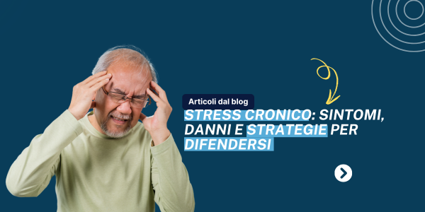 Stress cronico: quali sono sintomi e i danni. ecco come difendersi