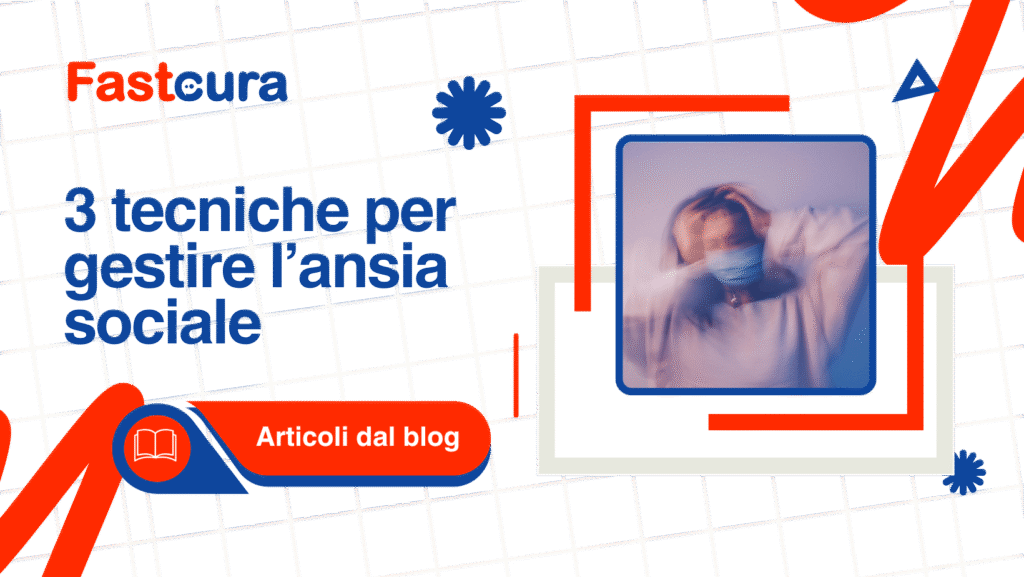 ansia sociale:3 tecniche per imparare a gestirla